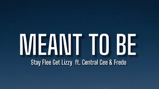 Stay Flee Get Lizzy - Meant to Be [Lyrics] ft. Central Cee & Fredo