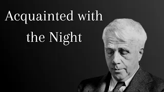 Acquainted With The Night - read by Robert Frost