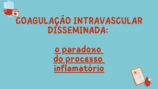 Coagulação Intravascular Disseminada: o paradoxo do processo inflamatório