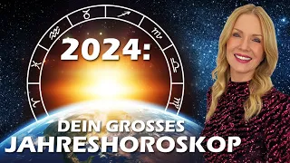 2024: Dein großes Jahreshoroskop!