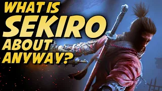 What The Hell Is Sekiro: Shadows Die Twice All About Anyway?