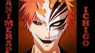 AnimeRap - Реп про Куросаки Ичиго | Kurosaki Ichigo Rap 2014