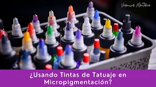 ¿Usando Tintas de Tatuaje en Micropigmentación?