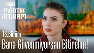 Bana güvenmiyorsan bu ilişki bitsin! - Aşk Mantık İntikam 18. Bölüm