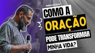 COMO A ORAÇÃO PODE TRANSFORMAR MINHA VIDA? - LUCIANO SUBIRÁ