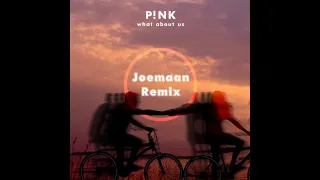 P!nk - What About Us (  Joemaan Remix)