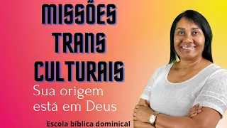 LIÇÃO 2- MISSÕES TRANSCULTURAIS: A SUA ORIGEM NA NATUREZA DE DEUS - 4º Trimestre de 2023 #ebd #cpad