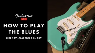 How To Play The Blues Like SRV, Clapton & Buddy | Fender Play LIVE | Fender