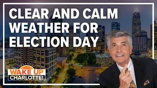 Clear and calm in Charlotte, NC: Larry Sprinkle Election Day forecast