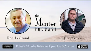 The Mentor Podcast Episode 98: Why Following Up on Leads Matters, with Jerry Green