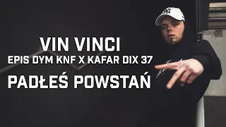 Vin Vinci ft. Epis DYM KNF, Kafar Dix37 - Padłeś powstań