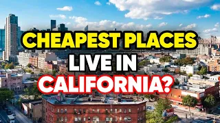 10 Cheapest Places to Live in California 2024