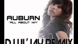 Auburn - All About Him [DJLil'JAY REMIX]