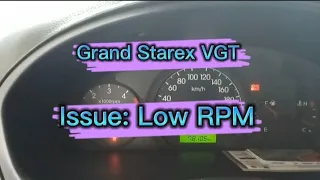 Grand Starex VGT: Issue: Low RPM