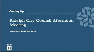 Raleigh City Council Meeting - April 20, 2021