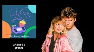 The Grease 2 (1986) Problem (AUDIO PODCAST)