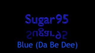 Sugar95 - Blue (Da Be Dee) (Remix)