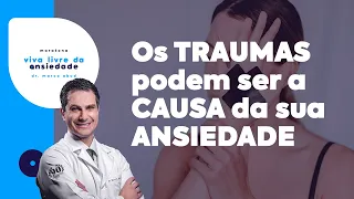 Saiba porque TRAUMAS PSICOLÓGICOS causam ANSIEDADE