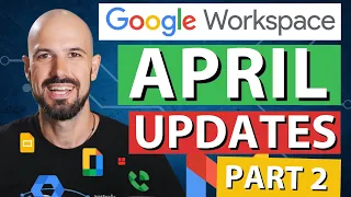 What's new in Google Workspace? | New Updates Summary April 2024 Pt 2