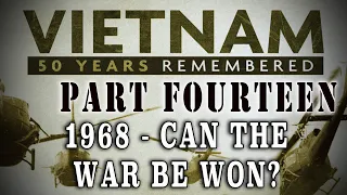 "Vietnam: 50 Years Remembered: Part 14" - 1968, the War Grinds on and Falls Apart