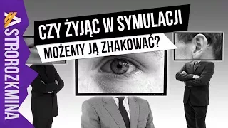 Czy żyjąc w symulacji możemy ją zhackować? - AstroRozkmina #2