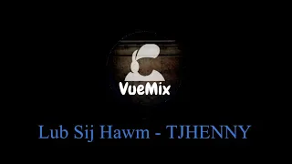 Lub Sij Hawm - TJHENNY (VueMix_Remake)