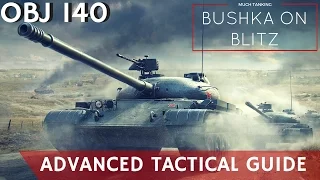 World of tanks blitz - "How to OBJ 140" Advanced Tactical Guide