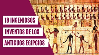18 inventos de los antiguos egipcios que probablemente desconocías