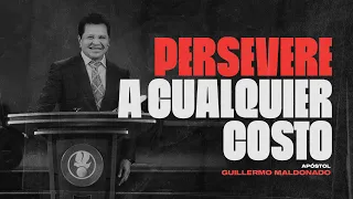 Persevere A Cualquier Costo - Apóstol Guillermo Maldonado