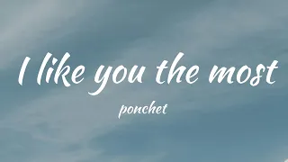 (Vietsub - Lyric Cover) I like you the most - Ponchet | cuz you're the one that I like I can't deny