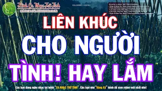 Liên Khúc Cho Người Tình | Bộ 3 Danh Ca Tuấn Vũ Sơn Tuyền Thiên Trang - Ca Nhạc Trữ Tình Hải Ngoại