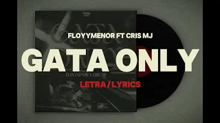 FloyyMenor & Cris Mj - GATA ONLY (letra/lyrics) | 2024