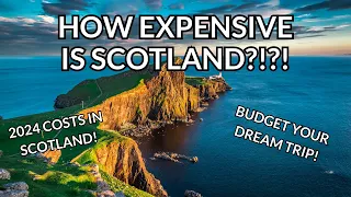 Is Scotland Expensive? Trip To Scotland Cost Guide in 2024