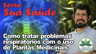 Autor da Própria Saúde - Como tratar Problemas Respiratórios com o uso de Plantas Medicinais