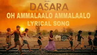 Oh Ammalaalo Ammalaalo Lyrical Song | Oh Ammalaalo Ammalaalo Promo Song |  Dasara 4th Song | #Dasara