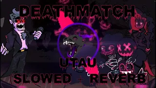 [FNF] Corruption Mod - Deathmatch UTAU (Slowed + Reverb)