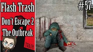 Flash Trash #57 - Don't Escape 2 - The Outbreak