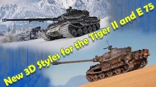 (World Of Tanks) New 3D Styles for the Tiger II and E 75 - Thoughts and gameplay