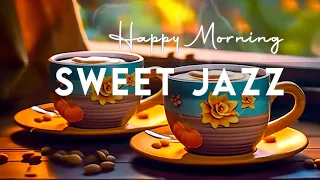 Sweet Morning July Jazz ☕ Happy Jazz Music & Positive Bossa Nova Piano for Energizing Your Day