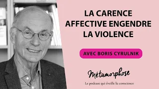 #436 Boris Cyrulnik : La carence affective engendre la violence