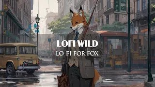 Lo-fi For Fox 🦊 | Go to work with Fox ~ Lofi Hiphop Mix / Beats to chill