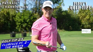 [CLUBFACE PT. 2 ] TECHNICAL FOCUS ON THE WRISTS + HANDS | Paddy's Golf Tip #23 | Padraig Harrington