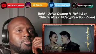 Bold - Uulen Domog ft. Rokit Bay (Official Music Video)| REACTION