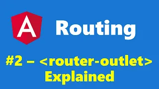 #10.2 - 'router-outlet' Explained - Routing - Angular Series