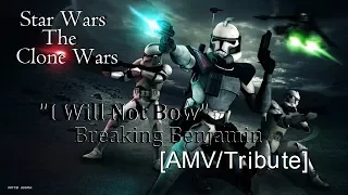 Star Wars The Clone Wars || “I Will Not Bow" ~ Breaking Benjamin