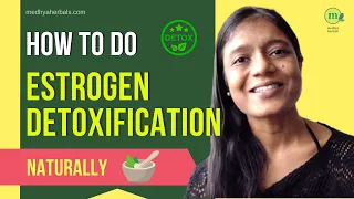 How to Flush Out Excess Estrogen Naturally: The Best Tips