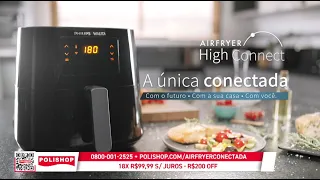 Conheça a Airfryer High Connect Philips Walita, da Polishop e prepare refeições pelo celular