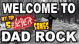 DAD ROCK- Ep 6: My Top Five SLAYER songs