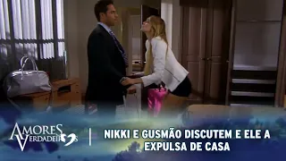 Amores Verdadeiros - Nikki e Gusmão discutem e ele á expulsa de casa; Gusmão e Nikki se Reconciliam