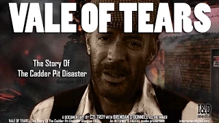 Vale Of Tears - The Story Of The Cadder Pit Disaster Glasgow 1913 Documentary